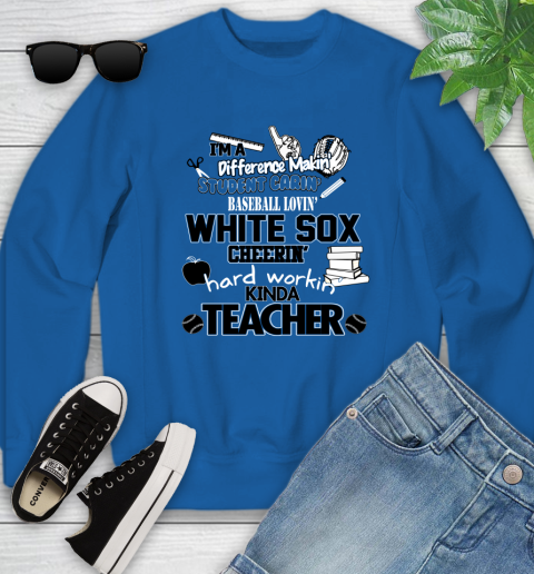 Chicago White Sox MLB I'm A Difference Making Student Caring Baseball Loving Kinda Teacher Youth Sweatshirt 7