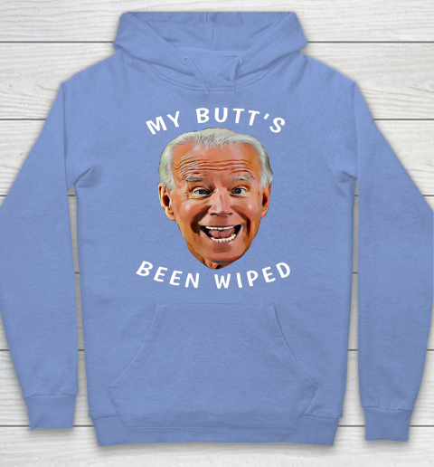 Funny Biden Gaffe From Our Leader My Butt s Been Wiped Hoodie 8