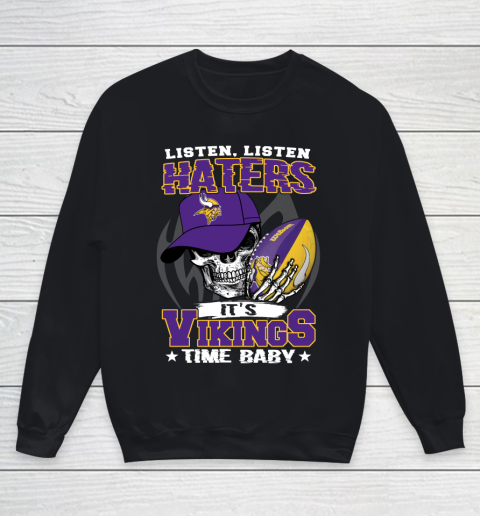 Listen Haters It is VIKINGS Time Baby NFL Youth Sweatshirt