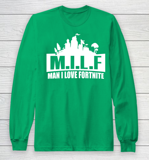 Man I Love Fortnite MILF funny Long Sleeve T-Shirt 4