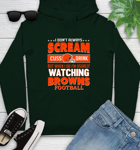 Cleveland Browns NFL Football I Scream Cuss Drink When I'm Watching My Team Youth Hoodie 14