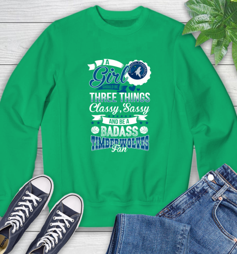 Minnesota Timberwolves NBA A Girl Should Be Three Things Classy Sassy And A Be Badass Fan Sweatshirt 7