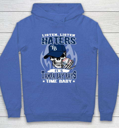 Listen Haters It is RAYS Time Baby MLB Hoodie 6
