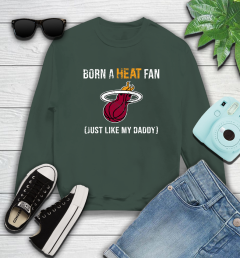 NBA Miami Heat Loyal Fan Just Like My Daddy Basketball Shirt Sweatshirt 12