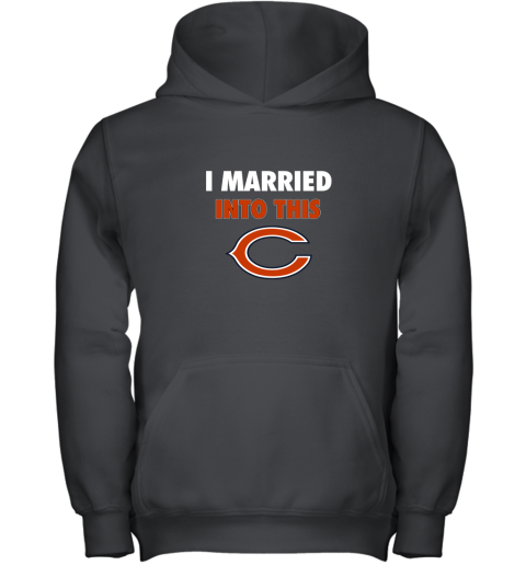 I Married Into This Chicago Bears Football NFL Youth Hoodie