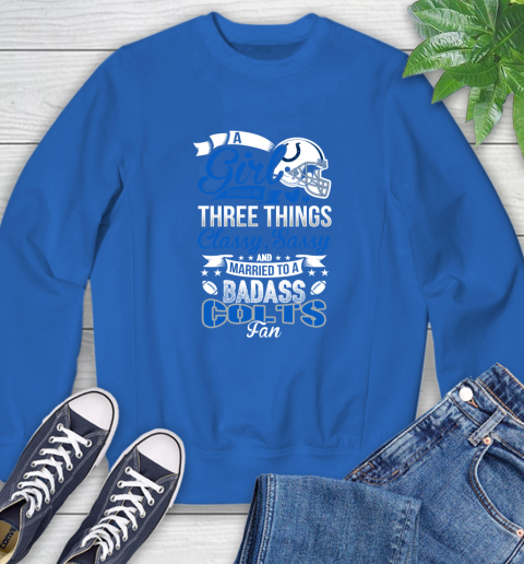 Indianapolis Colts NFL Football A Girl Should Be Three Things Classy Sassy And A Be Badass Fan Sweatshirt 10 Indianapolis Colts NFL Football A Girl Should Be Three Things Classy Sassy And A Be Badass Fan Sweatshirt - Image 10
