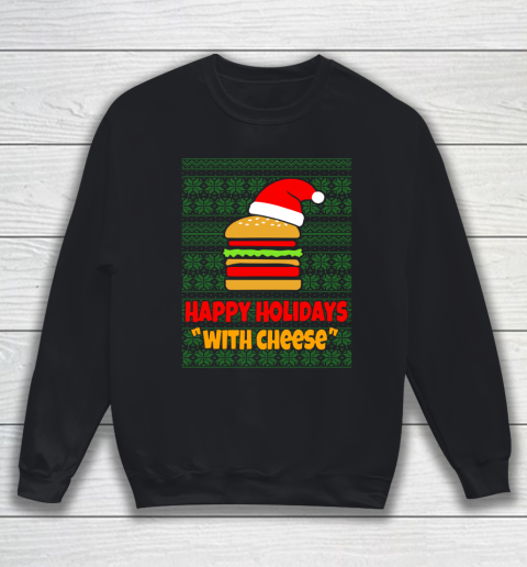 Happy Holidays With Cheese Christmas Ugly Sweatshirt