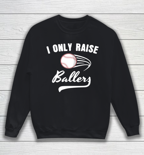 Father's Day Funny Gift Ideas Apparel  I only Raise Ballers Dad Father T Shirt Sweatshirt