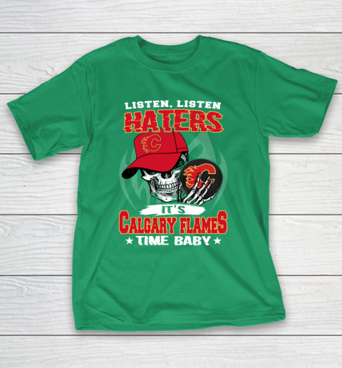 Listen Haters It is FLAMES Time Baby NHL T-Shirt 5