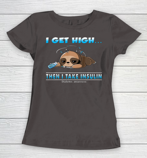 Sloth I Get High Then I Take Insulin Diabetes Awareness Women's T-Shirt 7