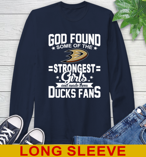 Anaheim Ducks NHL Football God Found Some Of The Strongest Girls Adoring Fans Long Sleeve T-Shirt 3
