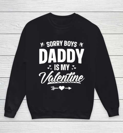 Funny Girls Love Shirt Cute Sorry Boys Daddy Is My Valentine Youth Sweatshirt