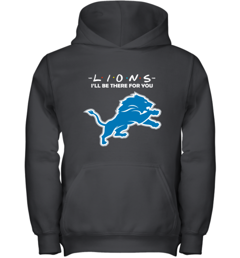 I'll Be There For You Detroit Lions Friends Movie NFL Youth Hoodie