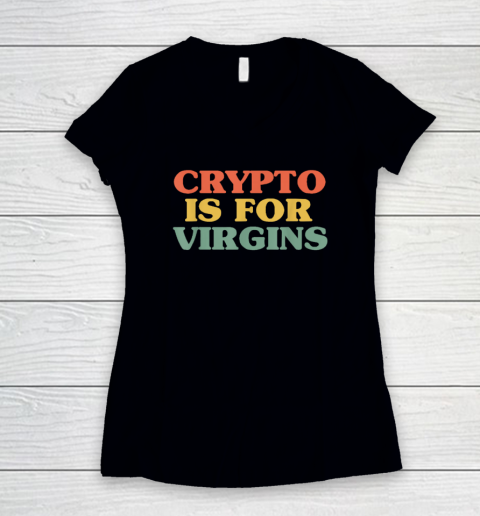 Crypto is For Virgins Vintage Funny Crypto T Shirt Women's V-Neck T-Shirt