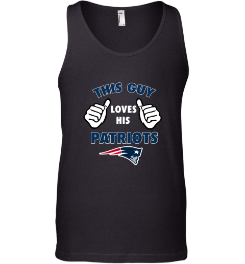 This Guy Loves His New England Patriots Tank Top