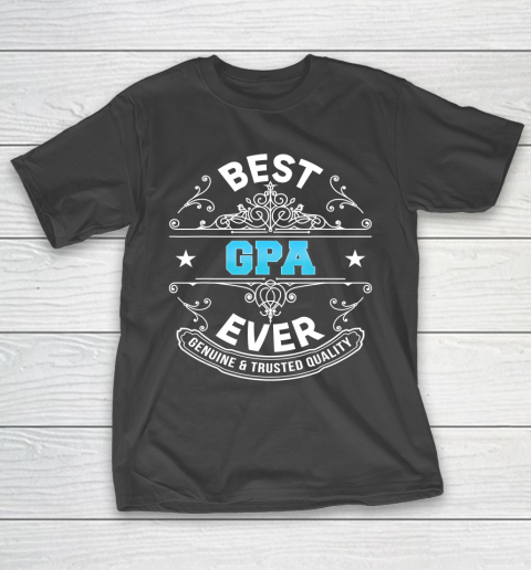 Father gift shirt Best Gpa Ever Genuine And Trusted Quality Father Day Daddy T Shirt T-Shirt
