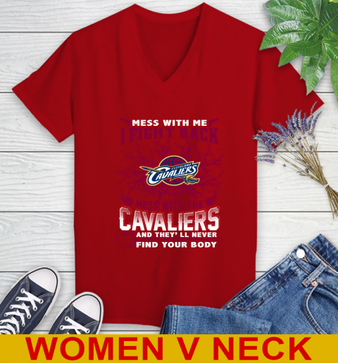 NBA Basketball Cleveland Cavaliers Mess With Me I Fight Back Mess With My Team And They'll Never Find Your Body Shirt Women's V-Neck T-Shirt 10