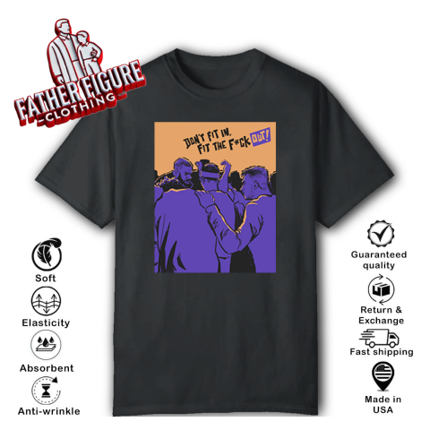 Don't Fit In Fit The Fuck Out T-Shirt