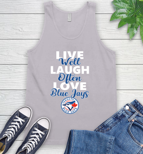 MLB Baseball Toronto Blue Jays Live Well Laugh Often Love Shirt Tank Top 3