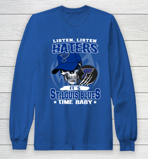 Listen Haters It is BLUES Time Baby NHL Long Sleeve T-Shirt 6