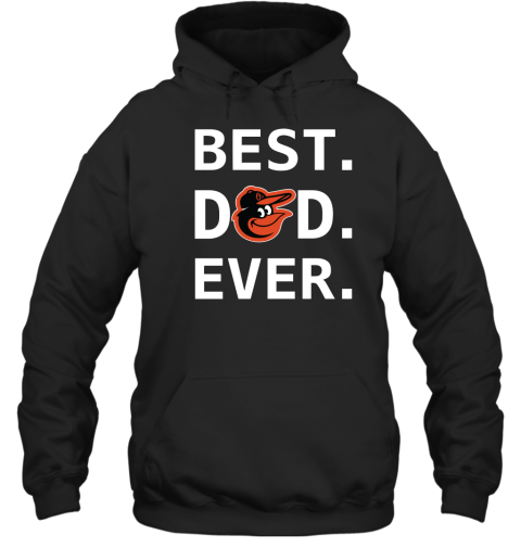 Best Baltimore Orioles Dad Ever Baseball MLB Fathers Day Hooded Sweatshirt