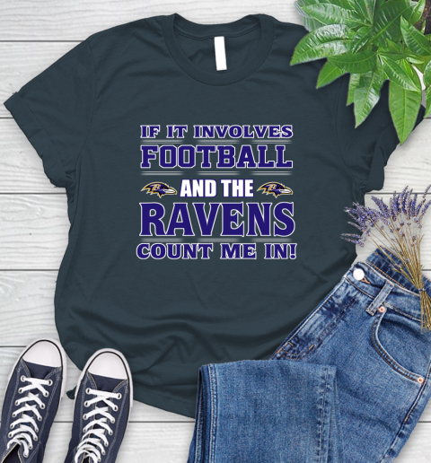 NFL If It Involves Football And The Baltimore Ravens Count Me In Sports Women's T-Shirt 8