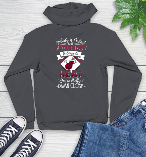 NBA Basketball Miami Heat Nobody Is Perfect But If Your Heart Belongs To Heat You're Pretty Damn Close Shirt Youth Hoodie 8