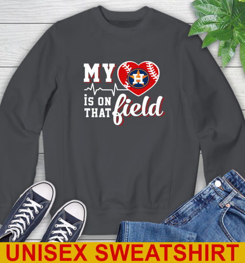 MLB My Heart Is On That Field Baseball Sports Houston Astros Sweatshirt 8 MLB My Heart Is On That Field Baseball Sports Houston Astros Sweatshirt - Image 8