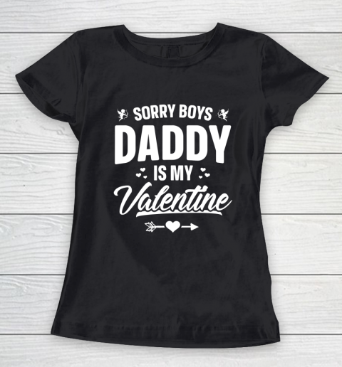 Funny Girls Love Shirt Cute Sorry Boys Daddy Is My Valentine Women's T-Shirt