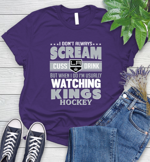 Los Angeles Kings NHL Hockey I Scream Cuss Drink When I'm Watching My Team Women's T-Shirt 4