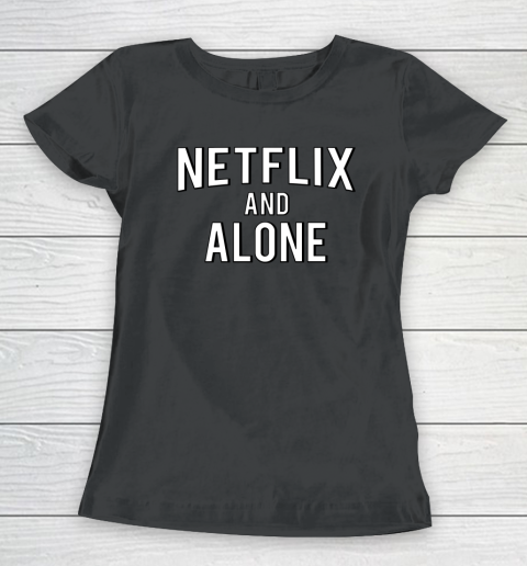 Netflix And Alone Women's T-Shirt
