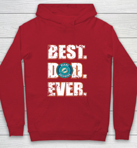 NFL Miami Dolphins Football Best Dad Ever Family Shirt Youth Hoodie 7