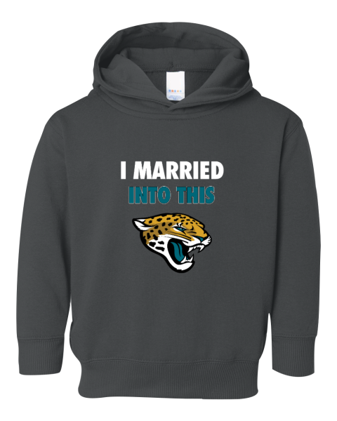 I Married Into This Jacksonville Jaguars Toddler Pullover Fleece Hoodie