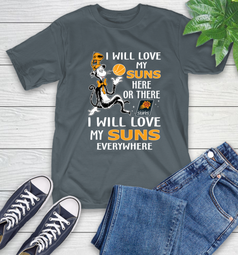 NBA Basketball Phoenix Suns I Will Love My Suns Everywhere Dr Seuss Shirt T-Shirt 7