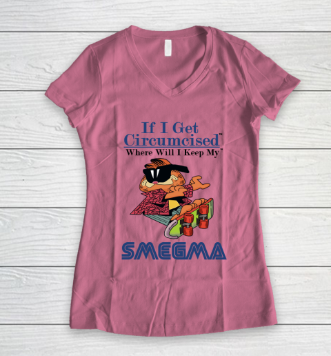 If I Get Circumcised When Will I Keep My Smegma Women's V-Neck T-Shirt 7