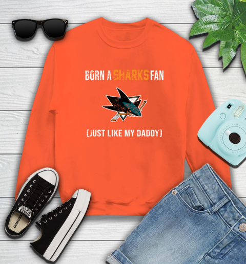 NHL San Jose Sharks Hockey Loyal Fan Just Like My Daddy Shirt Sweatshirt 3