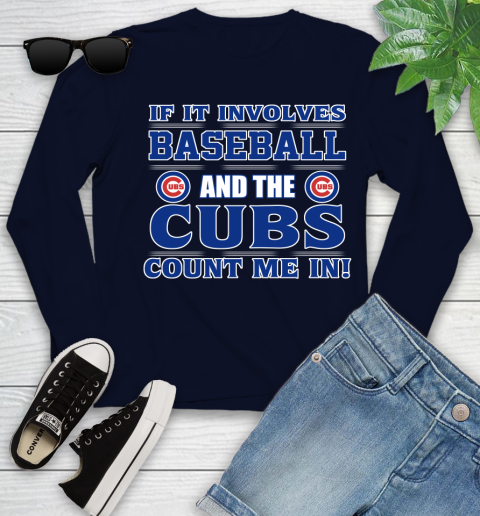 MLB If It Involves Baseball And The Chicago Cubs Count Me In Sports Youth Long Sleeve 3