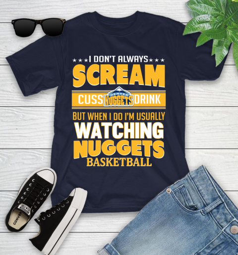 Denver Nuggets NBA Basketball I Scream Cuss Drink When I'm Watching My Team Youth T-Shirt 2