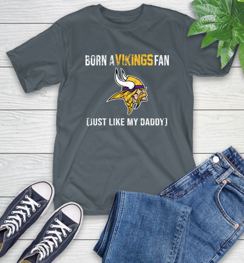 NFL Minnesota Vikings Football Loyal Fan Just Like My Daddy Shirt T-Shirt 7
