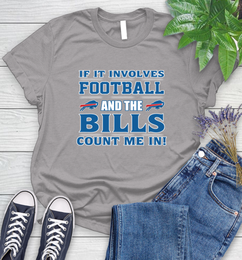 NFL If It Involves Football And The Buffalo Bills Count Me In Sports Women's T-Shirt 5