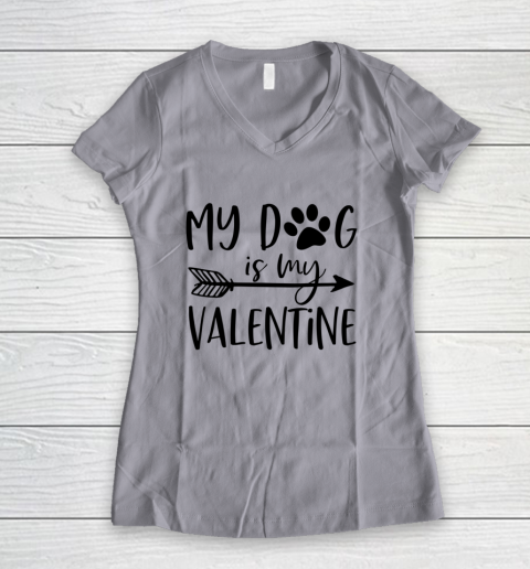 My Dog Is My Valentine Cute Funny Valentine s Day Women's V-Neck T-Shirt 2
