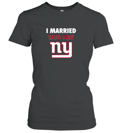 I Married Into This New York Giants Women's T-Shirt