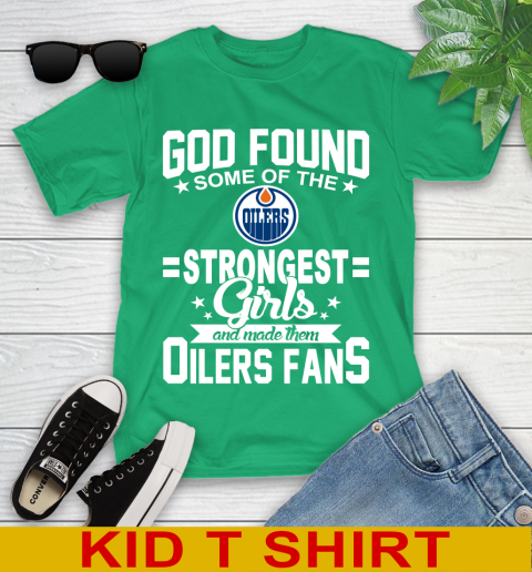 Edmonton Oilers NHL Football God Found Some Of The Strongest Girls Adoring Fans Youth T-Shirt 7