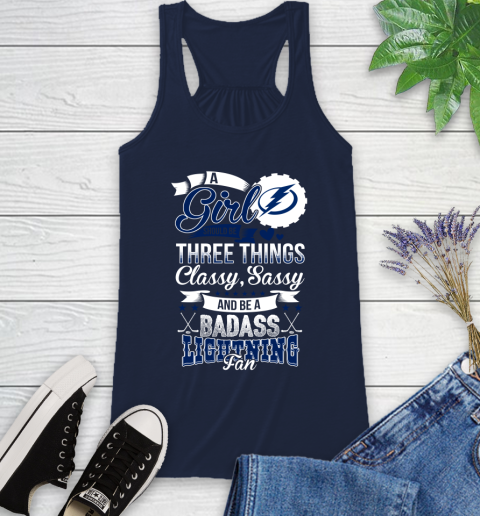 Tampa Bay Lightning NHL Hockey A Girl Should Be Three Things Classy Sassy And A Be Badass Fan Racerback Tank 10
