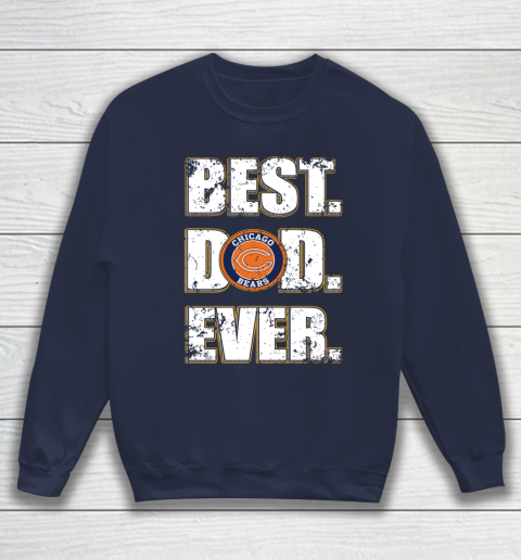 NFL Chicago Bears Football Best Dad Ever Family Shirt Sweatshirt 2