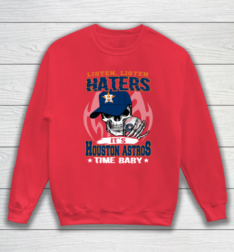 Listen Haters It is ASTROS Time Baby MLB Sweatshirt 7