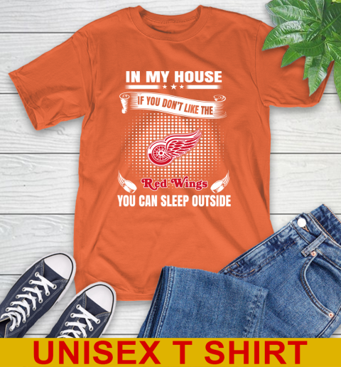 Detroit Red Wings NHL Hockey In My House If You Don't Like The Red Wings You Can Sleep Outside Shirt T-Shirt 4