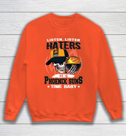 Listen Haters It is SUNS Time Baby NBA Sweatshirt 3
