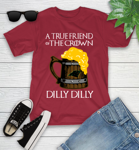 NFL Carolina Panthers A True Friend Of The Crown Game Of Thrones Beer Dilly Dilly Football Shirt Youth T-Shirt 14