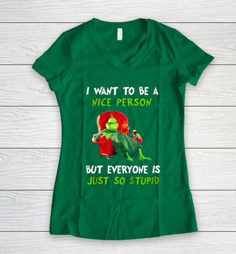 I Want To Be A Nice Person But Everyone so Stupid Grinch Christmas Women's V-Neck T-Shirt 3
